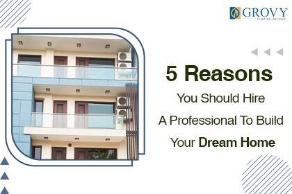 Hire A Professional To Build Your Dream Home